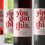Personalised Wine Label 'You Got This', thumbnail 1 of 2