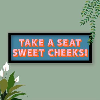 Take A Seat Sweet Cheeks Framed Typography Print, 5 of 12