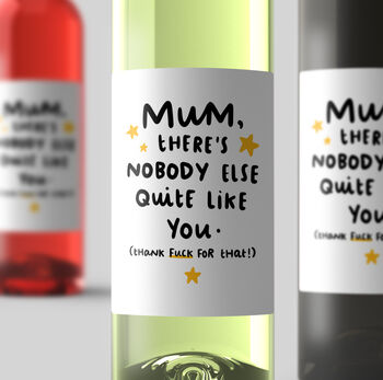 Personalised Wine Label 'Mum Nobody Like You', 2 of 2
