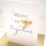 Meant To Be Together Bee Card, thumbnail 6 of 7