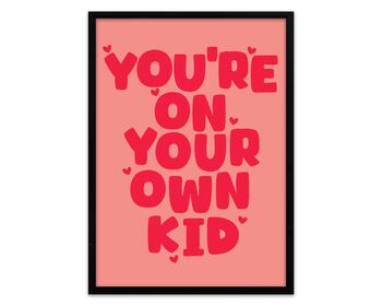 You're On Your Own Kid Print, 4 of 5