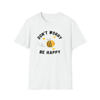 Don't Worry Bee Happy T Shirt, 2 of 4