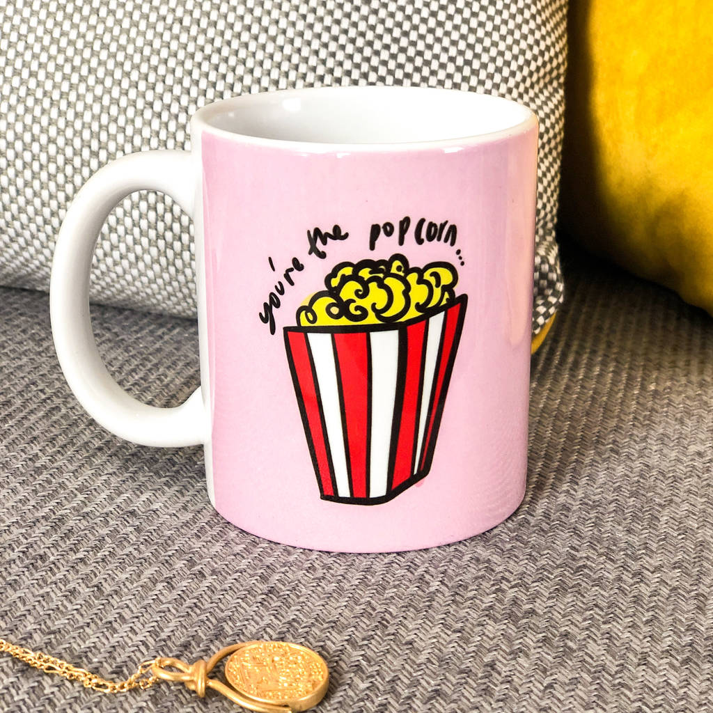 You're The Popcorn To My Movie Mug By Rock On Ruby