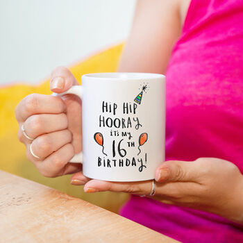 'Hip Hip Hooray It's My 16th Birthday' Mug, 2 of 7