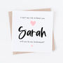 Personalised Will You Be My Bridesmaid Card, thumbnail 1 of 2