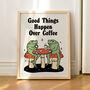 'Good Things Happen Over Coffee' Mushroom Frog Print, thumbnail 1 of 11