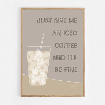 Just Give Me An Iced Coffee Print, 7 of 9