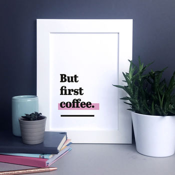 'But First Coffee.' Kitchen Print For Coffee Lover, 5 of 8