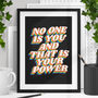 No One Is You And That Is Your Power Art Print, thumbnail 1 of 2