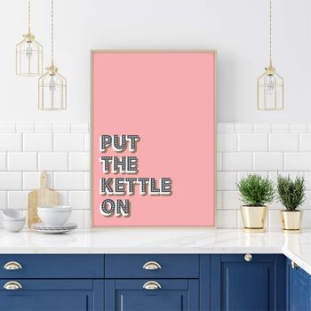 Put The Kettle On Typography Print, 2 of 5