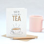 'You're My Cup Of Tea' Valentine's Day Card, thumbnail 1 of 2