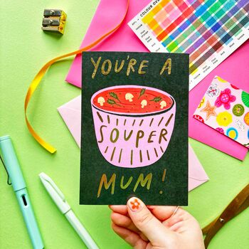 You're A Souper Mum ! Mother's Day Card, 3 of 4