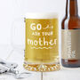 'Go Ask Your Mother' Beer Tankard For Dad Father's Day Gift, thumbnail 2 of 4