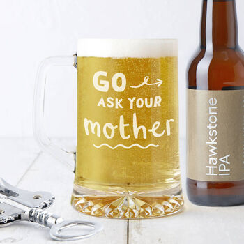 'Go Ask Your Mother' Beer Tankard For Dad Father's Day Gift, 2 of 4