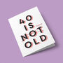 '40 Is Fucking Old' 40th Birthday Card, thumbnail 6 of 7