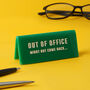 Acrylic Desk Sign ‘Out Of Office, Might Not Come Back’, thumbnail 1 of 2