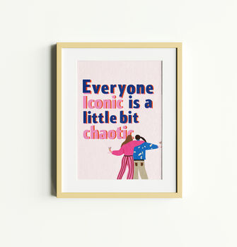 Everyone Iconic Is A Little Bit Chaotic Print, 2 of 3