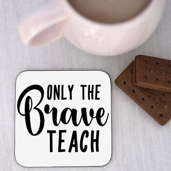 Only The Brave Teach Coaster Teacher's Gift, 7 of 11