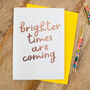 Foil 'Brighter Times Are Coming' Card, thumbnail 1 of 2