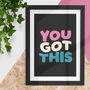 You Got This Motivational Typography Print 1b, thumbnail 1 of 2
