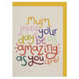 'Mum May Your Day Be As Amazing As You Are' Card, thumbnail 1 of 2