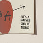 It’s A Forever Kind Of Thing Personalised Heart Print, thumbnail 5 of 10