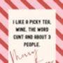 A4 Christmas Art Print, I Like A Picky Tea, Wine, The Word Cunt, Funny Print, thumbnail 7 of 7