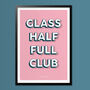 Glass Half Full Club, Poster Print, Positive Wall Art, Wall Art Print, Fun Typography Print, Colourful Art, Home Decor, A5, A4, A3, A2, A1, thumbnail 2 of 6