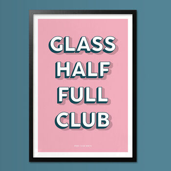 Glass Half Full Club, Poster Print, Positive Wall Art, Wall Art Print, Fun Typography Print, Colourful Art, Home Decor, A5, A4, A3, A2, A1, 2 of 6