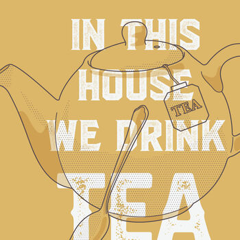 In This House We Drink Tea, Kitchen Print, 2 of 2