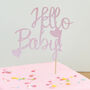 Hello Baby! Cake Topper For Baby Shower Or Christening, thumbnail 1 of 3