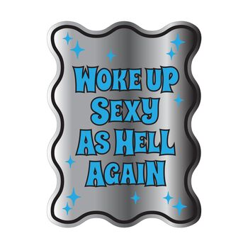 Woke Up Sexy As Hell Again Mirror, 6 of 8