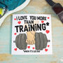 I Love You More Than Training Card, thumbnail 4 of 5