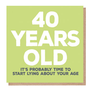 40 Years Old Birthday Card, 2 of 2