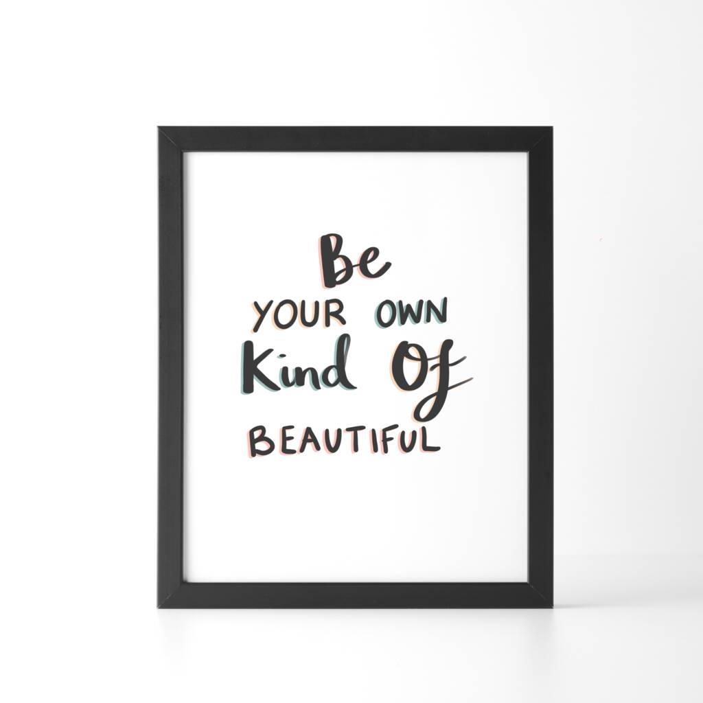 'Be Your Own Kind Of Beautiful' Print, 1 of 6
