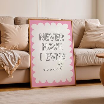 Never Have I Ever…? Print, 2 of 8