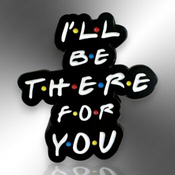 I'll Be There For You Friendship Enamel Pin Badge, 3 of 8