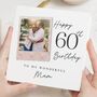 Personalised Photo 60th Birthday Card For Mum, thumbnail 1 of 6