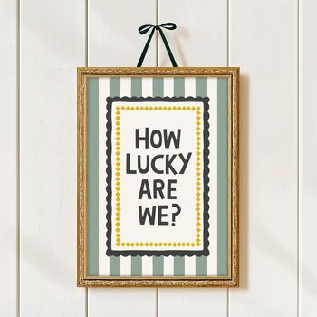 How Lucky Are We Print, 3 of 6