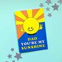 Dad You Are My Sunshine Cute Father's Day Birthday Card, thumbnail 2 of 3