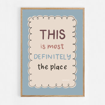 This Is Most Definitely The Place Print, Two Colour Options, 12 of 12