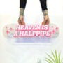 Heaven Is A Halfpipe Clear Acrylic Skateboard Deck, thumbnail 6 of 7