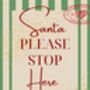 A4 Christmas Art Print, Santa Please Stop Here, Green Stripes, Family Christmas, Children's Christmas, thumbnail 5 of 5