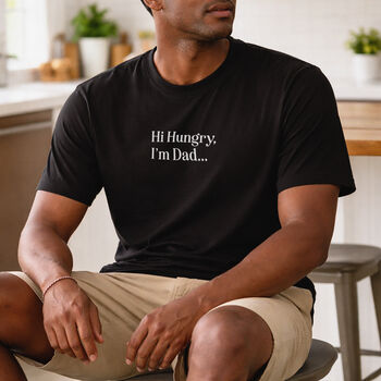 Funny 'Hi Hungry' Dad Cotton T Shirt, 2 of 5