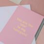 You Are The 'She' To My 'Nanigans' Card – Sassy Pink And Metallic Rose Gold – Blank Inside, thumbnail 2 of 4