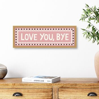 Framed Love You, Bye Print, 5 of 5