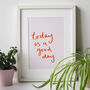 Today Is A Good Day Typography Quote Print, thumbnail 2 of 3