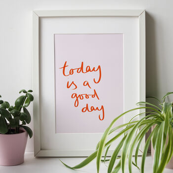 Today Is A Good Day Typography Quote Print, 2 of 3