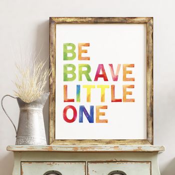 be brave little one print by izzy & pop | notonthehighstreet.com