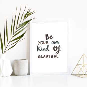 'Be Your Own Kind Of Beautiful' Print, 3 of 6